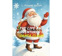 The Life And Adventures of Santa Claus Timeless Classics