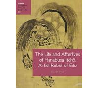 The Life and Afterlives of Hanabusa Itch, Artist-Rebel of EDO