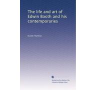 The life and art of Edwin Booth and his contemporaries