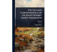 The Life and Corespondence of the Right Honble Henry Addington