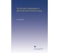 The Life and Correspondence of Henry Salt.Consul General in Egypt: V. 2