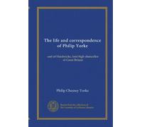 The life and correspondence of Philip Yorke: earl of Hardwicke, lord high chancellor of Great Britain