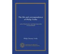 The life and correspondence of Philip Yorke (v.1): earl of Hardwicke, lord high chancellor of Great Britain