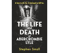 The Life and Death of Abercrombie Lyle