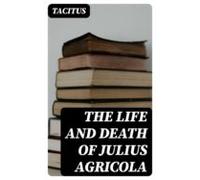The Life And Death Of Julius Agricola (ebook)