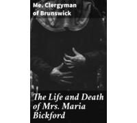 The Life And Death Of Mrs. Maria Bickford (ebook)