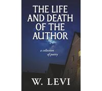 The Life and Death of the Author: A collection of poetry