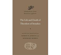 The Life and Death of Theodore of Stoudios (Dumbarton Oaks Medieval Library)