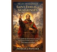 THE LIFE AND DEVOTION OF SAINT FIDELIS OF SIGMARINGEN (Devotional Saint Stories and Biographies)