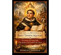The Life and Devotion of Saint Thomas Aquinas (Devotional Saint Stories and Biographies)
