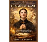THE LIFE AND DEVOTION OF ST. GEMMA GALGANI (Devotional Saint Stories and Biographies)