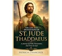 THE LIFE AND DEVOTION OF ST. JUDE THADDAEUS (Devotional Saint Stories and Biographies)