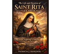 THE LIFE AND DEVOTION OF ST. RITA OF CASCIA (Devotional Saint Stories and Biographies)