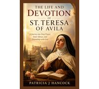 THE LIFE AND DEVOTION OF ST. TERESA OF AVILA (Devotional Saint Stories and Biographies)