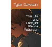 The Life and Diary of Payne Peterson (The Payne Peterson Saga)
