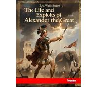 The Life and Exploits of Alexander the Great
