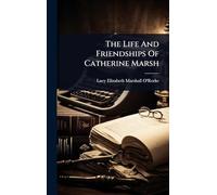 The Life And Friendships Of Catherine Marsh