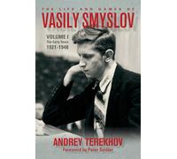 The Life and Games of Vasily Smyslov: The Early Years; 1921-1948