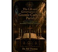 The Life and Governance of a Gnostic Catholic Parish: Formation, Leadership, and Stewardship in GSJ Parishes
