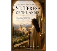 The Life and History of St. Teresa of the Andes