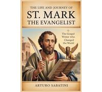 The Life and Journey of St. Mark the Evangelist