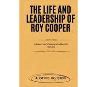 The Life and Leadership of Roy Cooper: A Governor’s Journey to the U.S. Senate (American Leadership: Lives That Shaped the Nation)