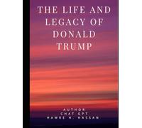 The Life and Legacy of Donald Trump