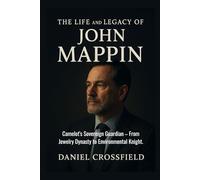 The Life and Legacy of John Mappin: Camelot's Sovereign Guardian - From Jewelry Dynasty to Environmental Knight.