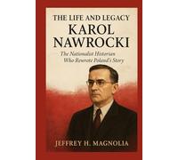 The Life and Legacy Of Karol Nawrocki: The Nationalist Historian Who Rewrote Poland’s Story