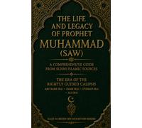 THE LIFE AND LEGACY OF PROPHET MUHAMMAD (SAW): The Rightly Guided Caliphs and the Rise of Islamic Civilization