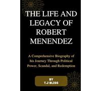 The Life and Legacy of Robert Menendez: A Comprehensive Biography of his Journey Through Political Power, Scandal, and Redemption