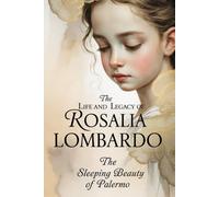 The life and legacy of Rosalia Lombardo: The sleeping beauty of Palermo