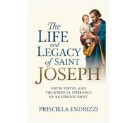 THE LIFE AND LEGACY OF SAINT JOSEPH (Priscilla Catholic Books)