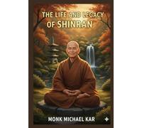 The Life and Legacy of Shinran: How A Man found Enlightenment Not in Monasteries, but in the Human Heart