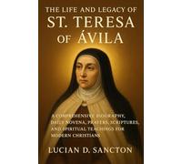 THE LIFE AND LEGACY OF ST. TERESA OF ÁVILA: A COMPREHENSIVE BIOGRAPHY, DAILY NOVENA, PRAYERS, SCRIPTURES, AND SPIRITUAL TEACHINGS FOR MODERN CHRISTIANS