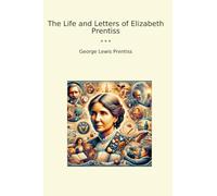 The Life and Letters of Elizabeth Prentiss (Classic Books)
