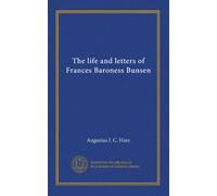 The life and letters of Frances Baroness Bunsen (v.01)