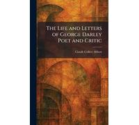 The Life and Letters of George Darley Poet and Critic