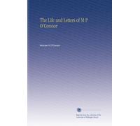 The Life and Letters of M P O'Connor