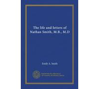 The life and letters of Nathan Smith, M.B., M.D