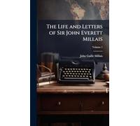 The Life and Letters of Sir John Everett Millais