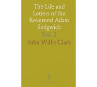 The Life and Letters of the Reverend Adam Sedgwick
