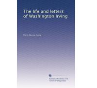 The life and letters of Washington Irving