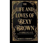 The Life And Loves Of Bexy Brown Series 1 & 2