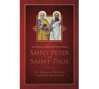 The Life and Martyrdom of St. Peter and St. Paul
