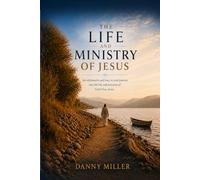 The Life and Ministry of Jesus