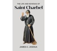 The Life And Novenas Of Saint Charbel