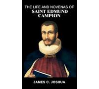 The Life And Novenas Of Saint Edmund Campion