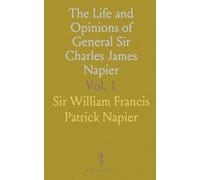 The Life and Opinions of General Sir Charles James Napier