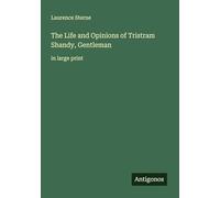 The Life and Opinions of Tristram Shandy, Gentleman: in large print